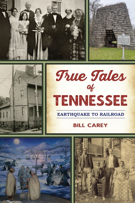 True Tales of Tennessee, Tennessee: Bill Carey: 9781467153898