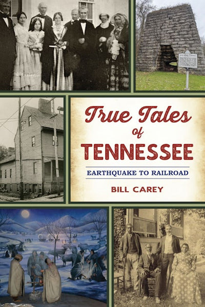 True Tales of Tennessee, Tennessee: Bill Carey: 9781467153898