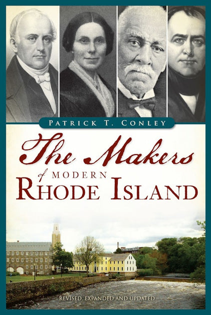 Makers of Modern Rhode Island, The, Rhode Island: Patrick T. Conley ...