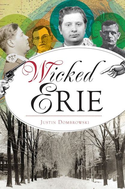 Wicked Erie, Pennsylvania: Justin Dombrowski: 9781467155311