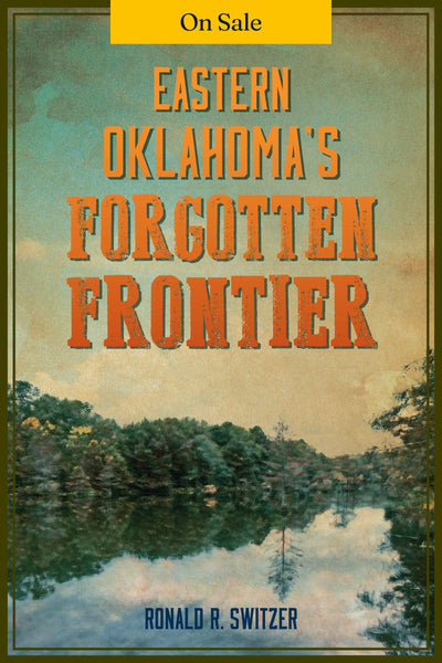 Eastern Oklahoma's Forgotten Frontier