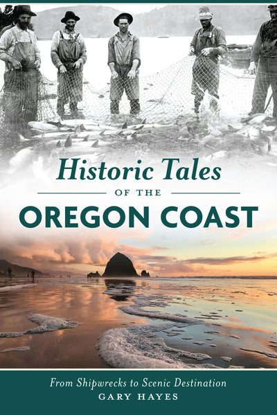 Cover image for Historic Tales of the Oregon Coast, isbn: 9781467156028
