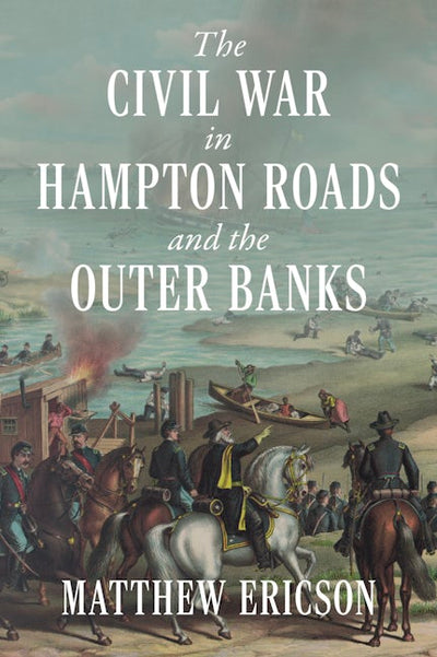 Cover image for The Civil War in Hampton Roads and the Outer Banks, isbn: 9781467156776