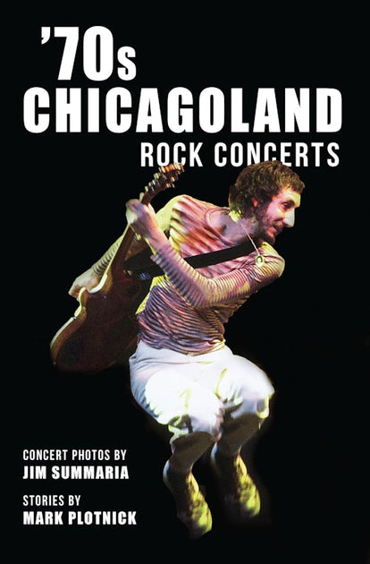 70s Chicagoland Rock Concerts: Mark Plotnick: 9781467156851