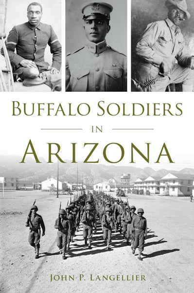 Buffalo Soldiers in Arizona: John P. Langellier: 9781467157094