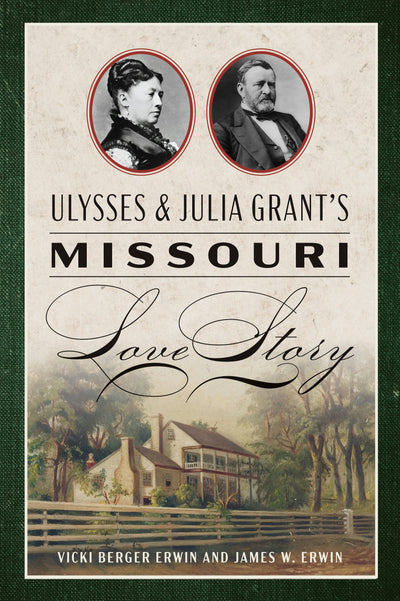 Cover image for Ulysses & Julia Grant's Missouri Love Story, isbn: 9781467157360