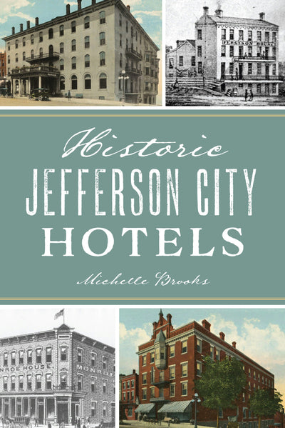 Cover image for Historic Jefferson City Hotels, isbn: 9781467157513