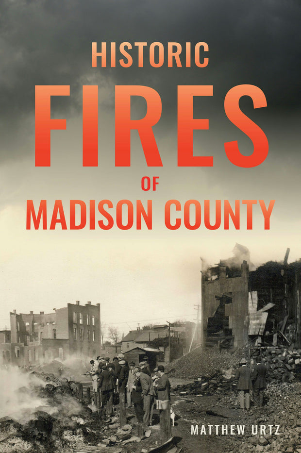 Cover image for Historic Fires of Madison County, isbn: 9781467157780