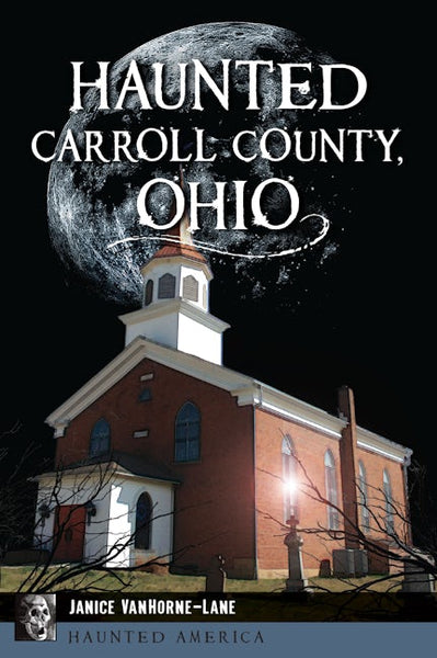 Haunted Carroll County, Ohio: Janice VanHorne-Lane: 9781467158121