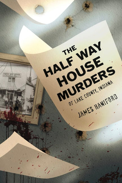 Cover image for The Half Way House Murders of Lake County, Indiana, isbn: 9781467158152