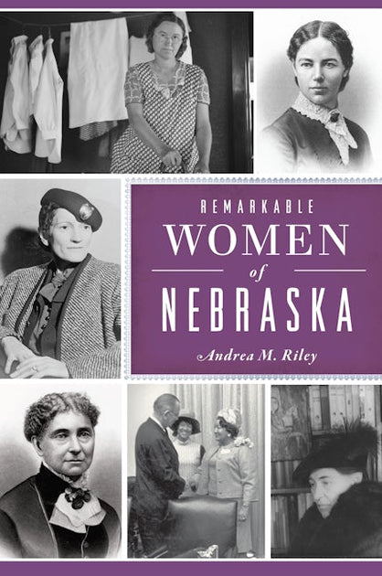Remarkable Women of Nebraska: Andrea M. Riley: 9781467158534: Paperback ...