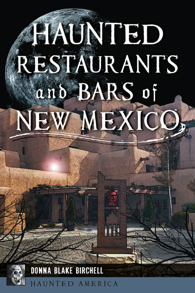 Cover image for Haunted Restaurants and Bars of New Mexico, isbn: 9781467158770