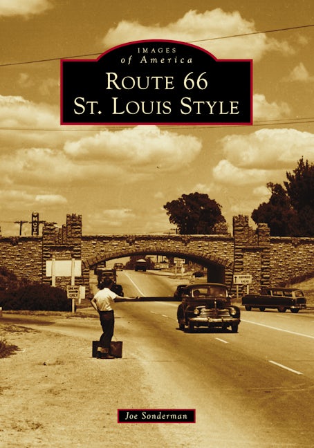 Route 66 St. Louis Style, Missouri: Joseph R. Sonderman