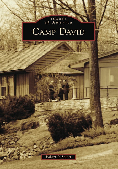 camp david mtz Camp David, Maryland: Robert P. Savitt: 9781467160872: Images of America: Paperback – Arcadia Publishing