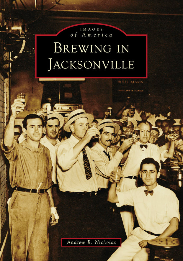Cover image for Brewing in Jacksonville, isbn: 9781467161831