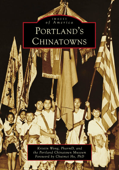 Cover image for Portland’s Chinatowns, isbn: 9781467162883