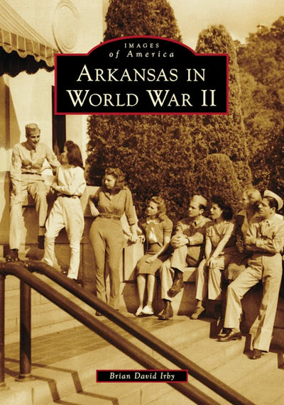 Cover image for Arkansas in World War II, isbn: 9781467162890