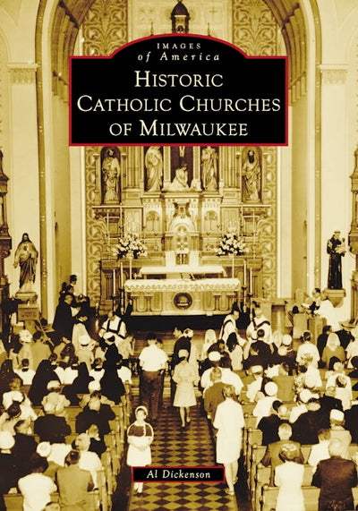 Cover image for Historic Catholic Churches of Milwaukee, isbn: 9781467163439