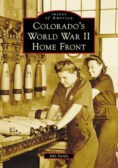 Cover image for Colorado’s World War II Home Front, isbn: 9781467163620
