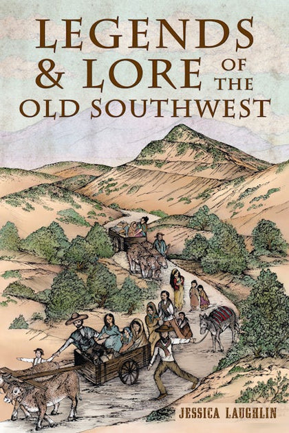 Legends & Lore of the Old Southwest – Arcadia Publishing