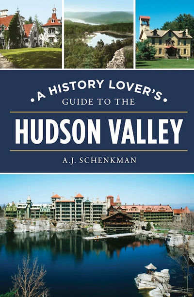Cover image for A History Lover's Guide to the Hudson Valley, isbn: 9781467170994