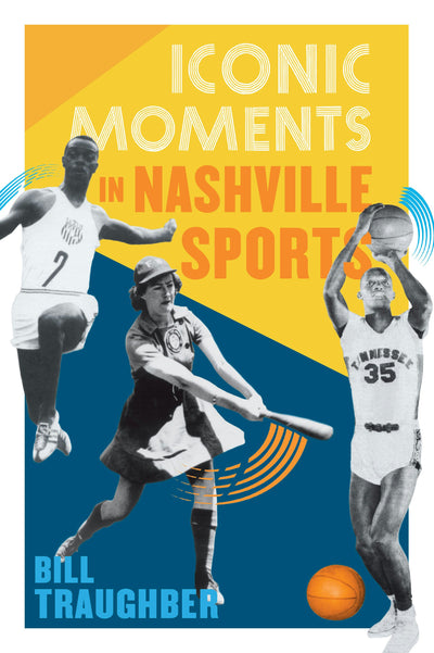 Cover image for Iconic Moments in Nashville Sports, isbn: 9781467171373