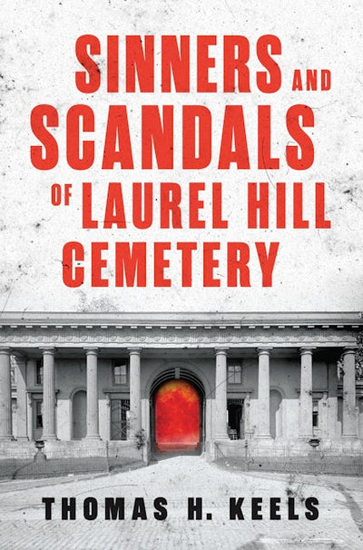 Cover image for Sinners and Scandals of Laurel Hill Cemetery, isbn: 9781467171526