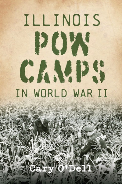 Cover image for Illinois POW Camps in World War II, isbn: 9781467171854