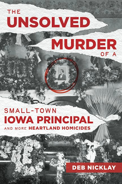 Cover image for Unsolved Murder of a Small-Town Iowa Principal and More Heartland Homicides, The, isbn: 9781467172103