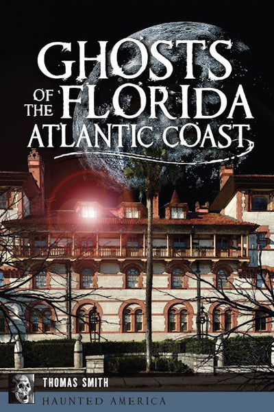 Cover image for Ghosts of the Florida Atlantic Coast, isbn: 9781467172639