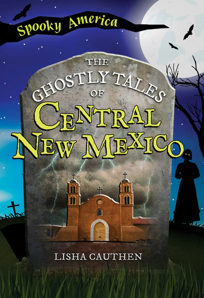 Cover image for The Ghostly Tales of Central New Mexico, isbn: 9781467196178