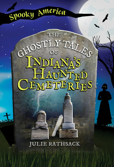 Cover image for The Ghostly Tales of Indiana's Haunted Cemeteries, isbn: 9781467196192