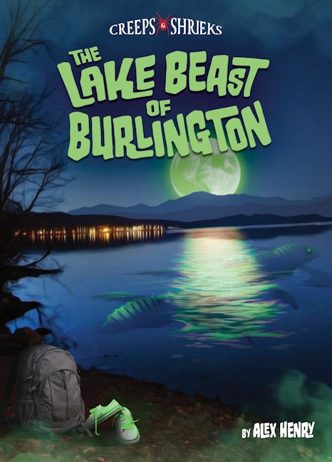 The Lake Beast of Burlington: Alex Henry: 9781467197762: Creeps & Shrieks:  Paperback – Arcadia Publishing