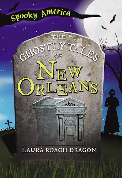 The Ghostly Tales of New Orleans, Louisiana: Laura Dragon