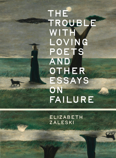 Cover image for The Trouble with Loving Poets and Other Essays on Failure, isbn: 9781540270146