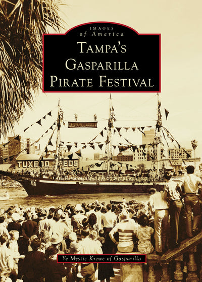 Cover image for Tampa's Gasparilla Pirate Festival, isbn: 9781540299611