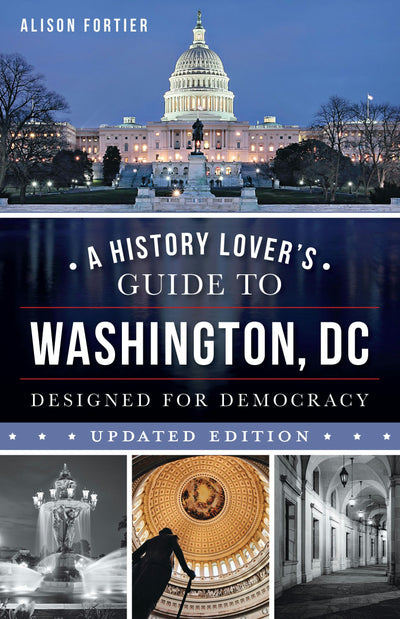 Cover image for A History Lover's Guide to Washington, D.C., isbn: 9781540299819