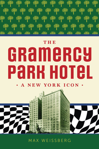 Cover image for The Gramercy Park Hotel, isbn: 9781540299925