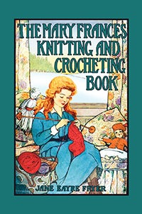 Cover image for Mary Frances Knitting & Crocheting Book, isbn: 9781557095978