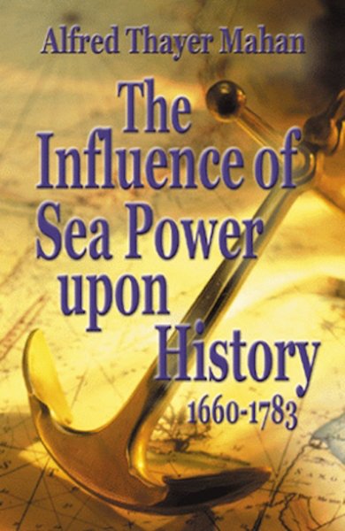 The Influence of Sea Power Upon History, 1660-1783 – Arcadia