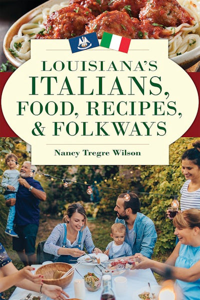Cover image for Louisiana's Italians, Food, Recipes and Folkways, isbn: 9781589803183