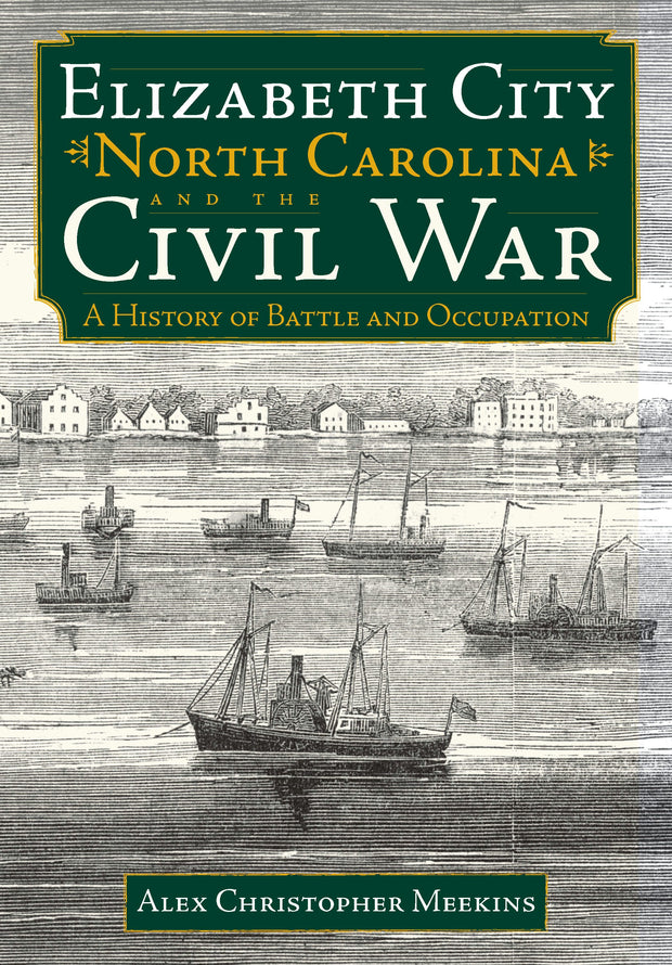 Elizabeth City, North Carolina, and the Civil War: