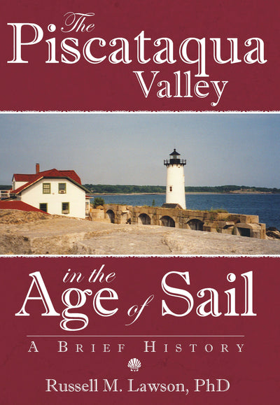 The Piscataqua Valley in the Age of Sail: