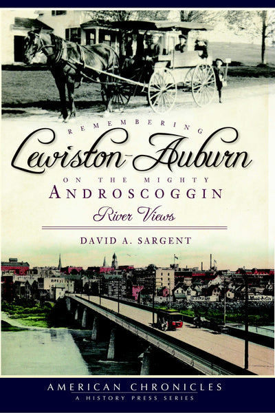 Remembering Lewiston-Auburn on the Mighty Androscoggin: