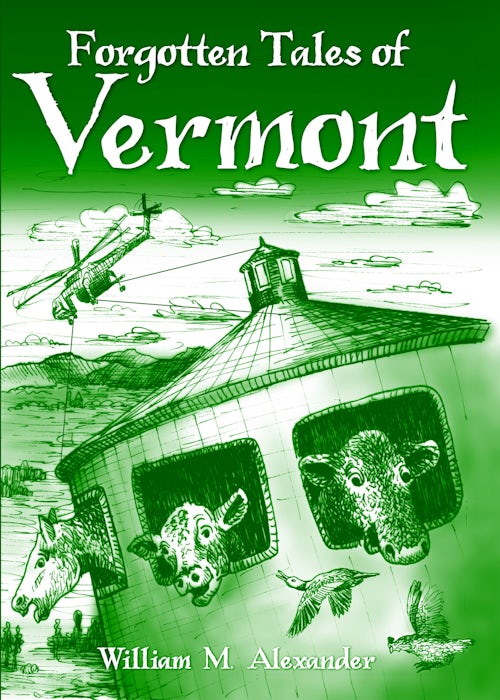 Forgotten Tales of Vermont, Vermont: William M. Alexander