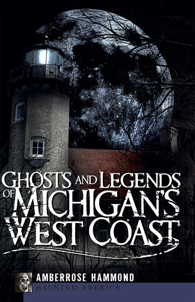 Ghosts and Legends of Michigan's West Coast