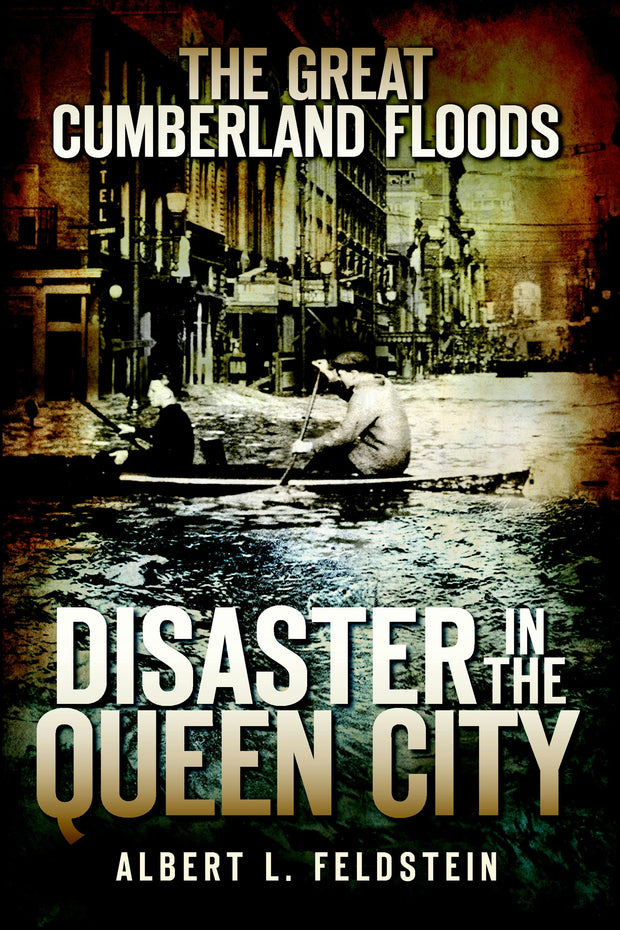 The Great Cumberland Floods: Disaster in the Queen City