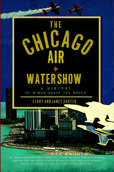 The Chicago Air and Water Show: A History of Wings above the Waves
