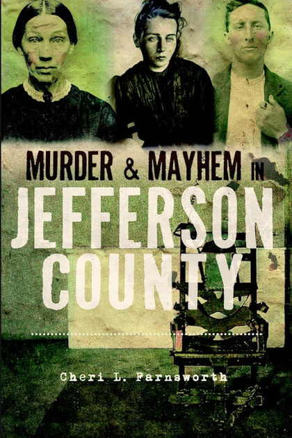 Murder & Mayhem in Jefferson County, New York: Cheri L. Farnsworth