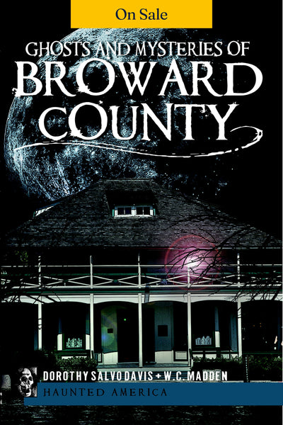 Ghosts and Mysteries of Broward County